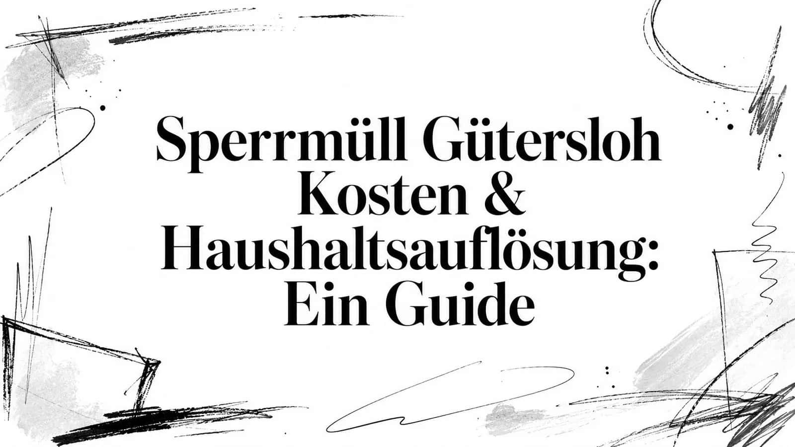 Sperrmüll Gütersloh Kosten & Haushaltsauflösung: Ein Guide