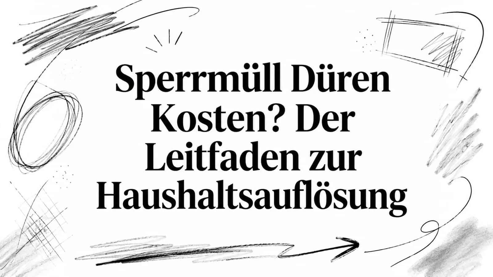 Sperrmüll Düren Kosten? Der Leitfaden zur Haushaltsauflösung