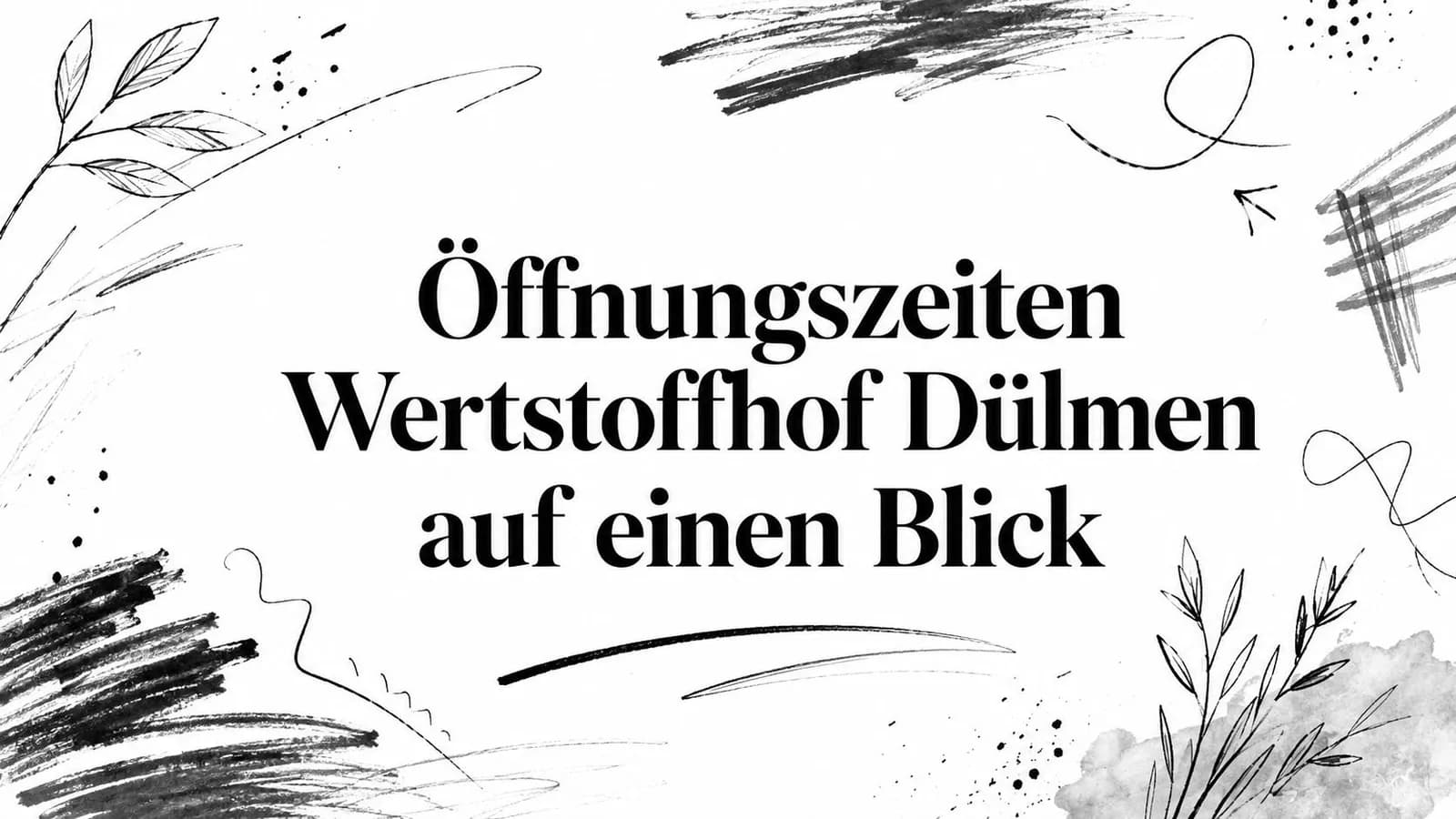 Öffnungszeiten Wertstoffhof Dülmen auf einen Blick